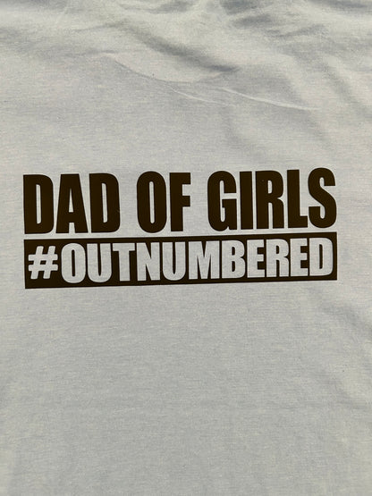 Dad of Girls #OUTNUMBERED | Shirt for dad | Custom shirt | Dad shirt | Daddy shirt Girl dad | T-shirt